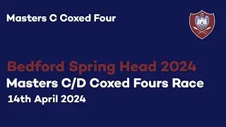 Bedford Spring Head 2024 - Masters C/D Coxed Fours Race