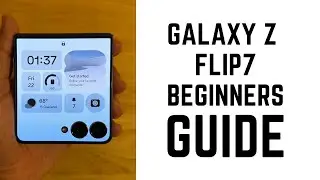 Samsung Galaxy Z Flip7 - Complete Beginners Guide