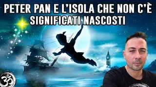 PETER PAN E L'ISOLA CHE NON C'&Egrave;, SIGNIFICATI NASCOSTI con GIANLUCA LAMBERTI