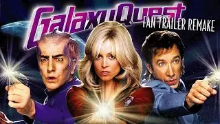 Galaxy Quest Movie Trailer | FAN REMAKE