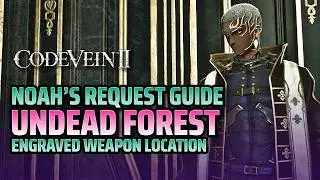 Noah's Request in Undead Forest - Code Vein II
