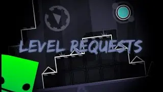 Level Requests | Geometry Dash 2.11