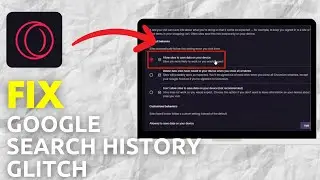 How To Fix Opera Browser Google Search History Glitch