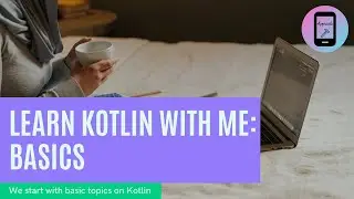 Learn with Kotlin me: Basics