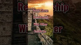 South Korea relationship with other countries 🌍 #southkorea #relationship #short