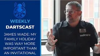 James Wade: Why I Turned Down World Series, 20+ Years With Unicorn Darts | Weekly Dartscast 418