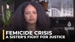 South Africa&rsquo;s femicide crisis: Victim's sister speaks out for justice