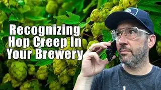 Recognizing Hop Creep In Your Brewery!