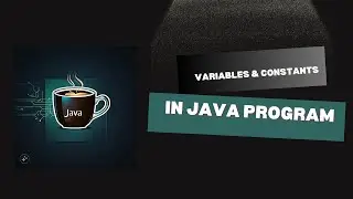 Variable and Constant in JAVA with practical explanation | Explain Basic Rules