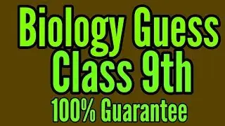 Class 9th Biology 100% Surer Guess Papers 2018