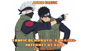 [BL- AUDIO ] [ĐN NARUTO]  KAKAOBI] INTERNET VỀ BẢN
