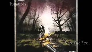 Pushwagon - Stone Cold Rose