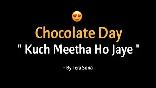 Happy Chocolate Day | Kuch Meetha Ho Jaye | Poetry By Tera Sona