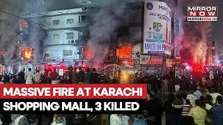 Karachi Shopping Mall Fire Kills Three People, Dozens Of Shops Gutted In Massive Flames | Watch