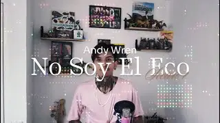 Andy Wren - No Soy El Eco (Video Oficial)
