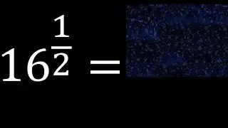 16 exponent 1/2 , number with fraction power, fractional exponent