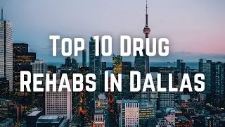 Top 10 Drug Rehabs In Dallas