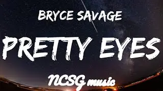 Bryce savage - Pretty Eyes (lyrics)