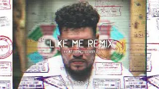 Overstayed- Like Me Remix featuring Corpus