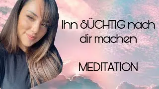 Ihn SÜCHTIG nach dir machen MEDITATION | mel X spirit