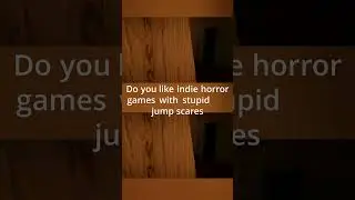 Do you like indie horror games