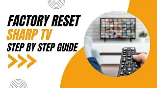 How to Factory Reset your Sharp TV: Step-by-Step Guide