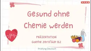 GESUND ohne CHEMIE werden - B2 Präsentation Sprechen Vor Nachteile pflanzen Natur Mittel Heilung