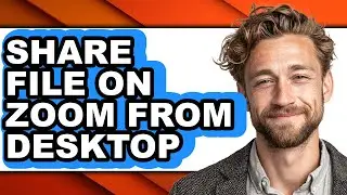 How to Share File on Zoom from Desktop - Full Guide