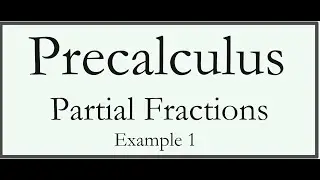 Partial Fraction Decomposition, Non-Repeating Linear Fractions