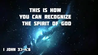 1 John 3:21 - 4:6 | God&rsquo;s Love, Obedience & Testing the Spirits