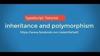 07 -Typescript Tutorial inheritance and Polymorphism - كورس الانجولار 8