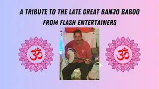Flash Entertainers | Tribute to Banjo Baboo