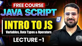 Lecture 1: Intro to JavaScript, Variables, Data Types & Operators| Full Stack Free Course