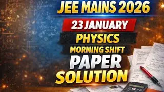 JEE Mains 2026 | 23 January Morning Shift Physics Paper Solution |Full Analysis #jeemains2026 