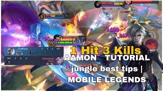 AAMON TUTORIAL JUNGLE BEST TIPS 1 HIT 3 KILLS | MOBILE LEGENDS