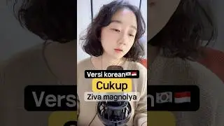 Cukup - ziva magnolya (versi korean🇰🇷🇮🇩)