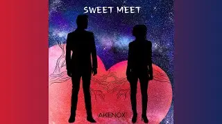 Akenox - Sweet Meet