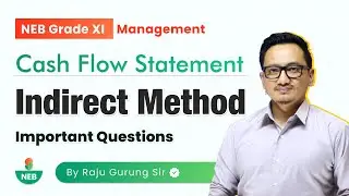 Cash flow Statement - Indirect Method Important Question - NEB Grade XII | Accounting by Raju Sir |