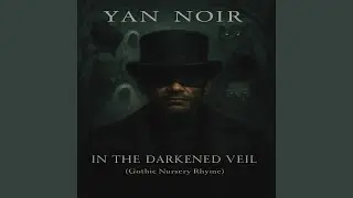IN THE DARKEND VEIL (Gothic Nursery Rhyme)