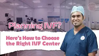 Before Starting IVF, Watch This! | How to Select an IVF Centre You Can Trust!