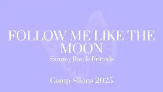 Follow Me like the Moon - Sammy Rae & Friends