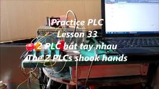Practice PLC: Lesson 33 2 PLC bắt tay nhau The 2 PLCs shook hands