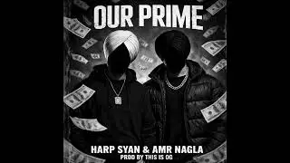 OUR PRIME (Official Visualizer) Harp Syan | Amr Nagla | New Punjabi songs 2026