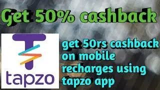 Get 50% cashback on recharges by using tapzo app