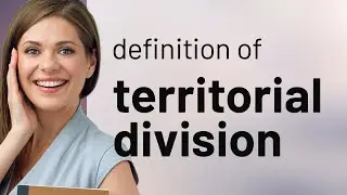 Territorial division | what is TERRITORIAL DIVISION definition