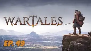 Wartales | Ep. 49 -  Finishing the Vertruse story and exploring more locations