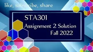 STA301 Assignment 2 Solution Fall 2022 || sta301 assignment 2 solution