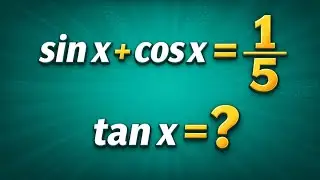 99% of Students Fail This Math Problem sinx + cosx = 1/5 (tanx =?)😱 | Can You Solve It?