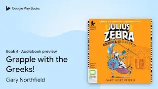 Grapple with the Greeks! Book 4 by Gary Northfield &middot; Audiobook preview