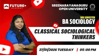 SGOU 3RD SEM BA SOCIOLOGY CLASSICAL SOCIOLOGICAL THINKERS  LIVE | JAN 27 2026 | 5PM